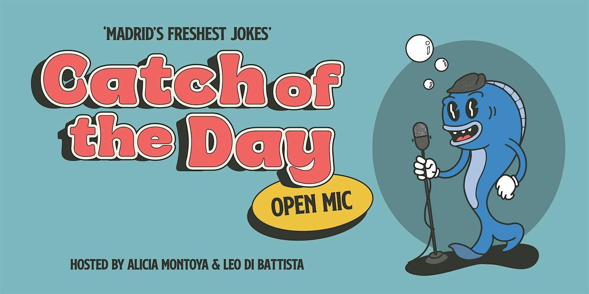 Catch of the Day - Comedy Open Mic
