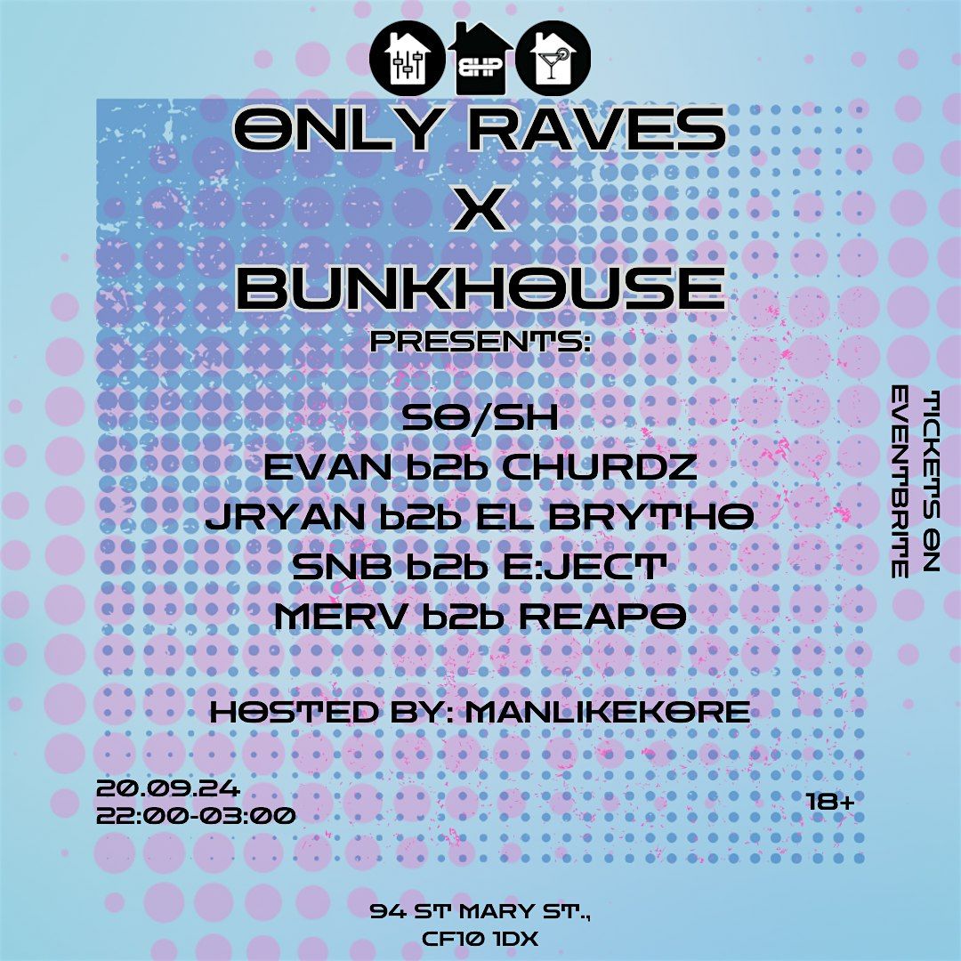 Only Raves X BunkHouse Presents: