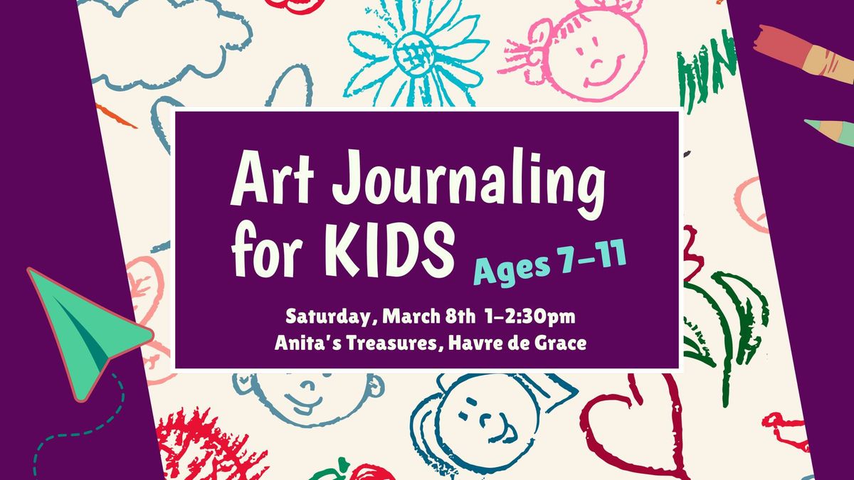 Art Journaling for Kids (Ages 7-11)