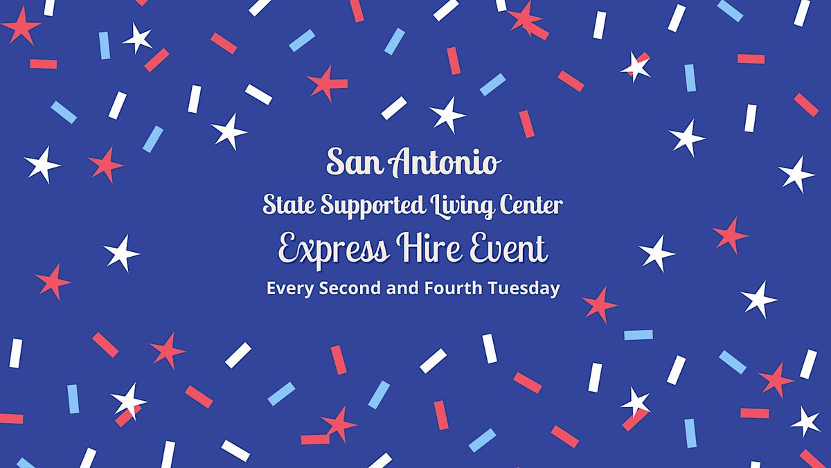 San Antonio State Supported Living Center Express Hire Event