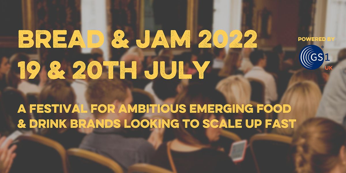 Bread & Jam 2022 The UKs Biggest Food Founders Festival, Business