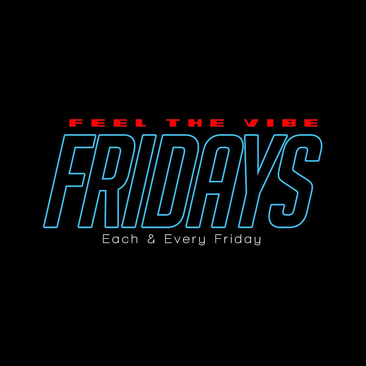 Feel The Vibe Fridays @ Sips On Six.
