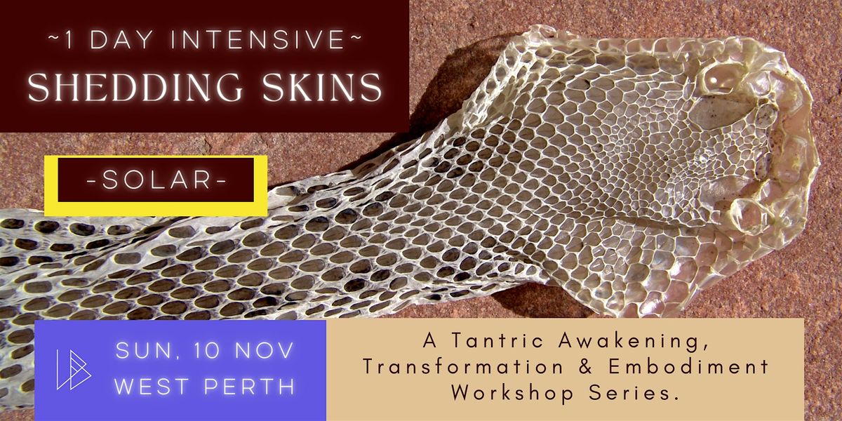 Shedding Skins Tantric Workshop  [SOLAR PLEXUS Chakra] | West Perth