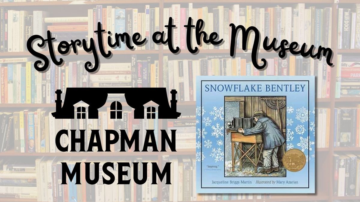 Storytime at the Museum: "Snowflake Bentley"