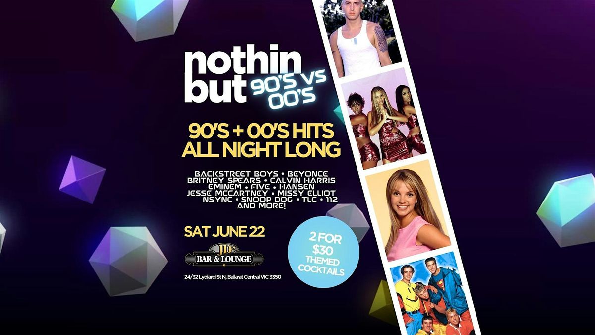 Nothin But 90's VS 00's | JD's Ballarat | Sat June 22nd