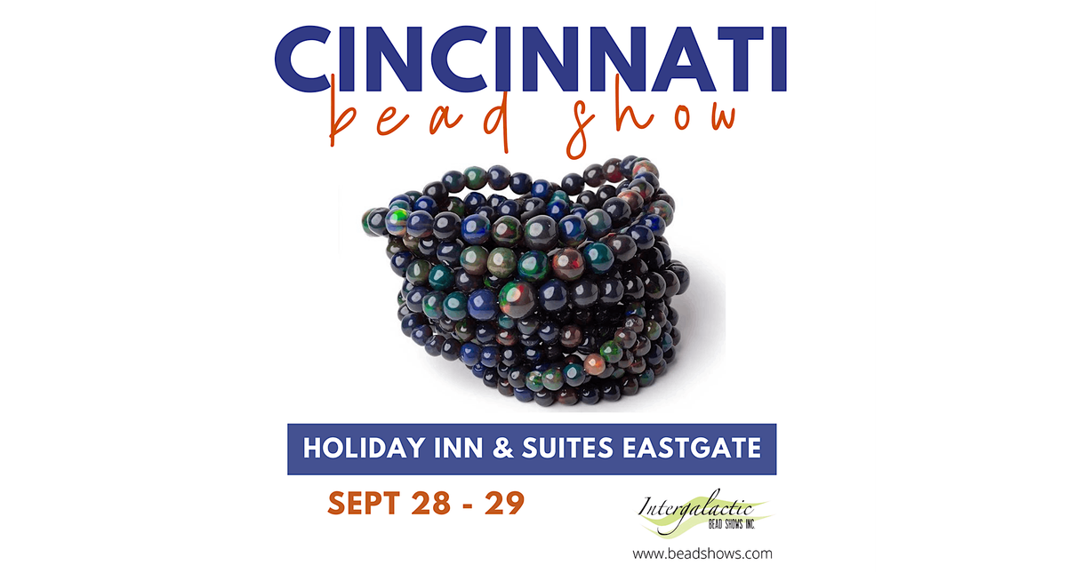 CINCINNATI BEAD SHOW! September 28-29, 2024