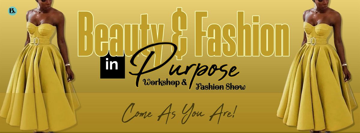 Beauty & Fashion in Purpose - "Come As You Are" Workshop & Fashion Show