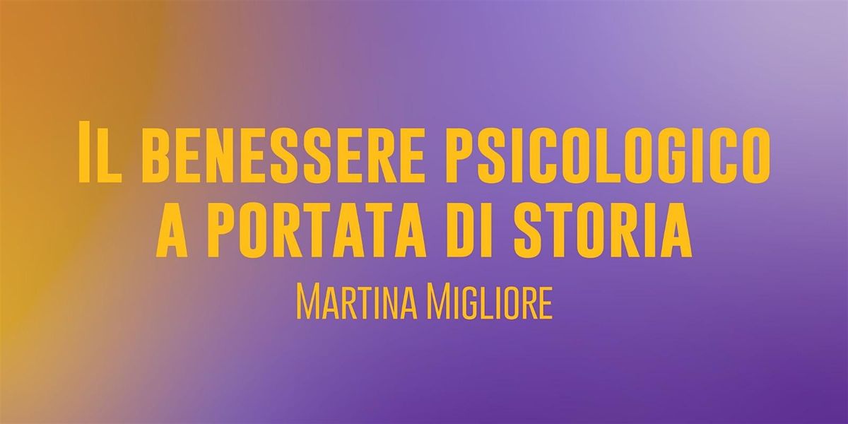 Il benessere psicologico a portata di storia - con Martina Migliore