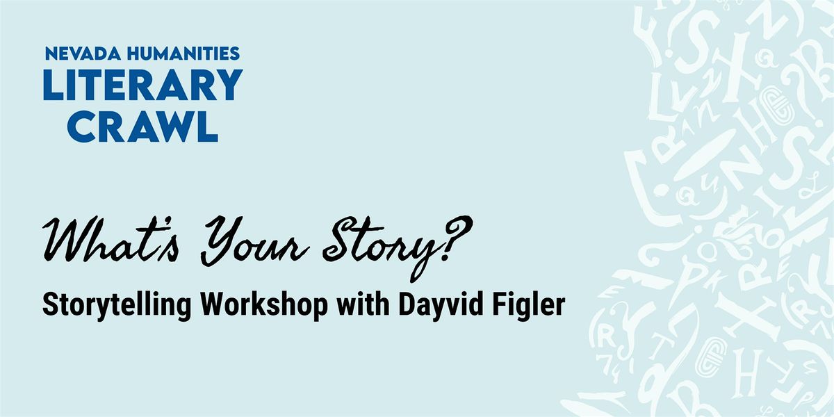 Workshop: What's Your Story? Storytelling Workshop with Dayvid Figler