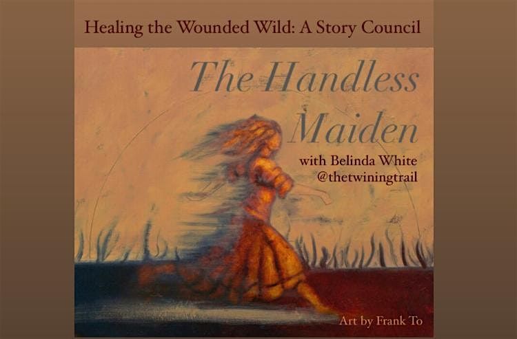 The Handless Maiden: A LIVE Story Council Gathering