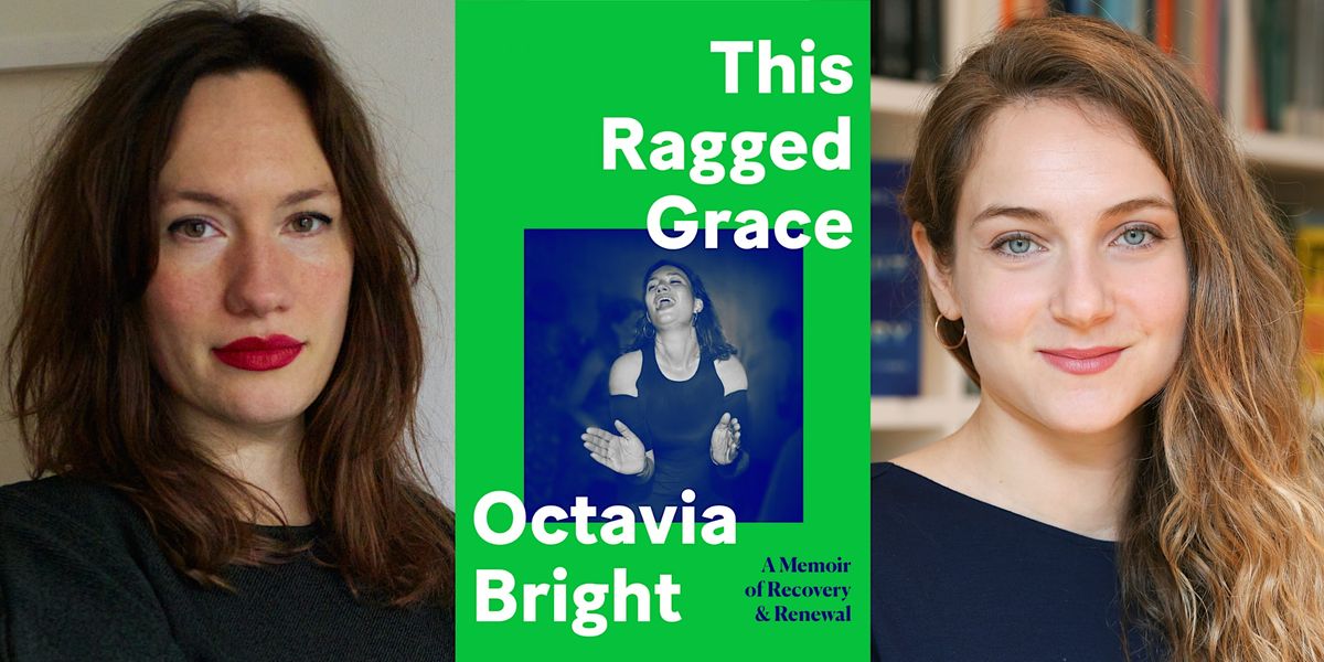 This Ragged Grace: Octavia Bright in conversation with Carrie Plitt