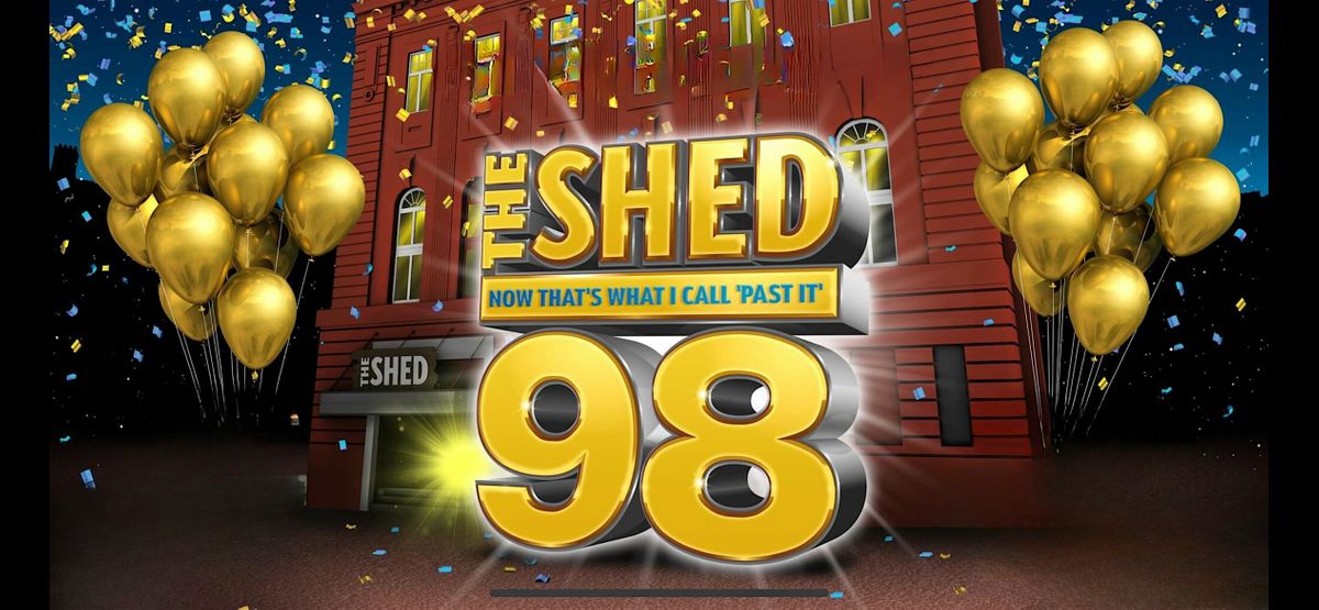 The Shed 98 - Now That's What I Call Past It - May 4th 2024