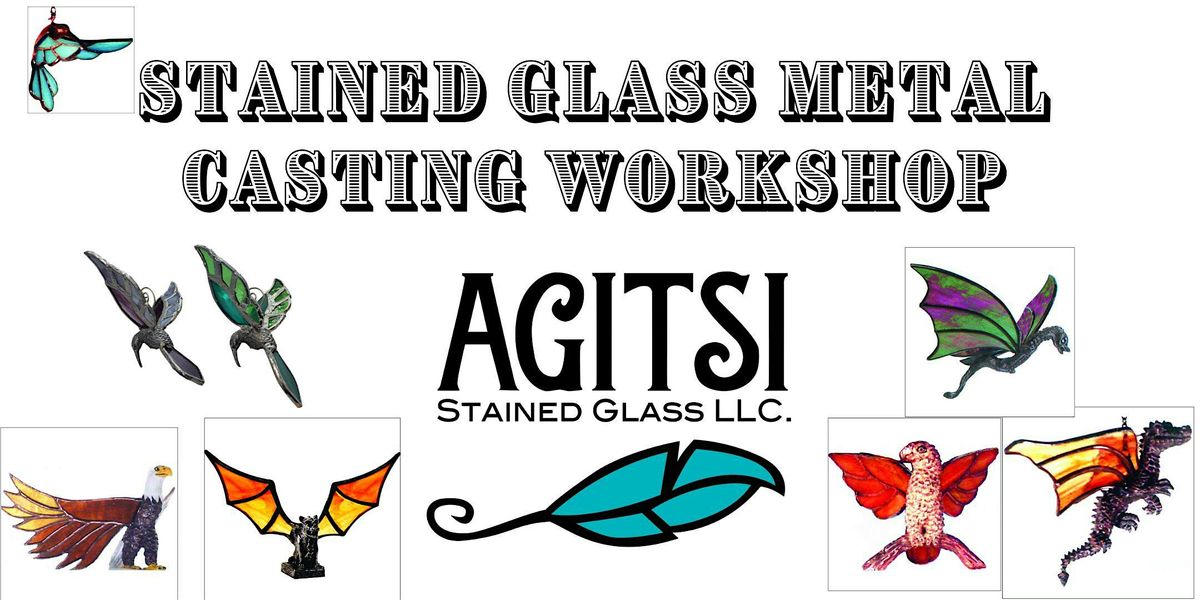 Stained Glass Metal Casting Workshop