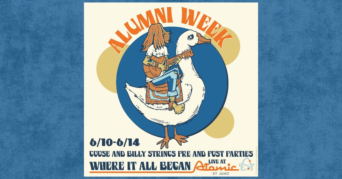 ALUMNI WEEK - Goose & Billy Strings Pre and Post Parties at Atomic