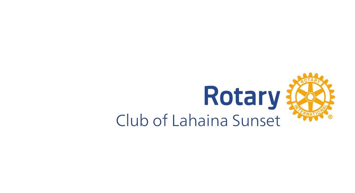 Rotary Club of Lahaina Sunset Meeting February 18, 2025