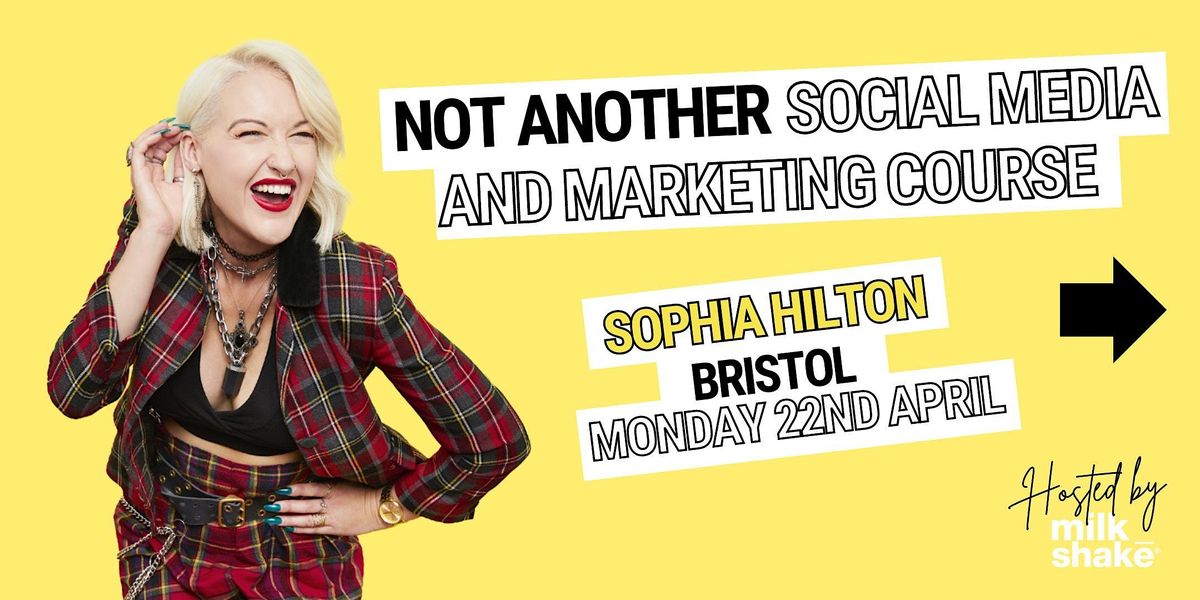 Not Another Social Media and Marketing Course with Sophia Hilton