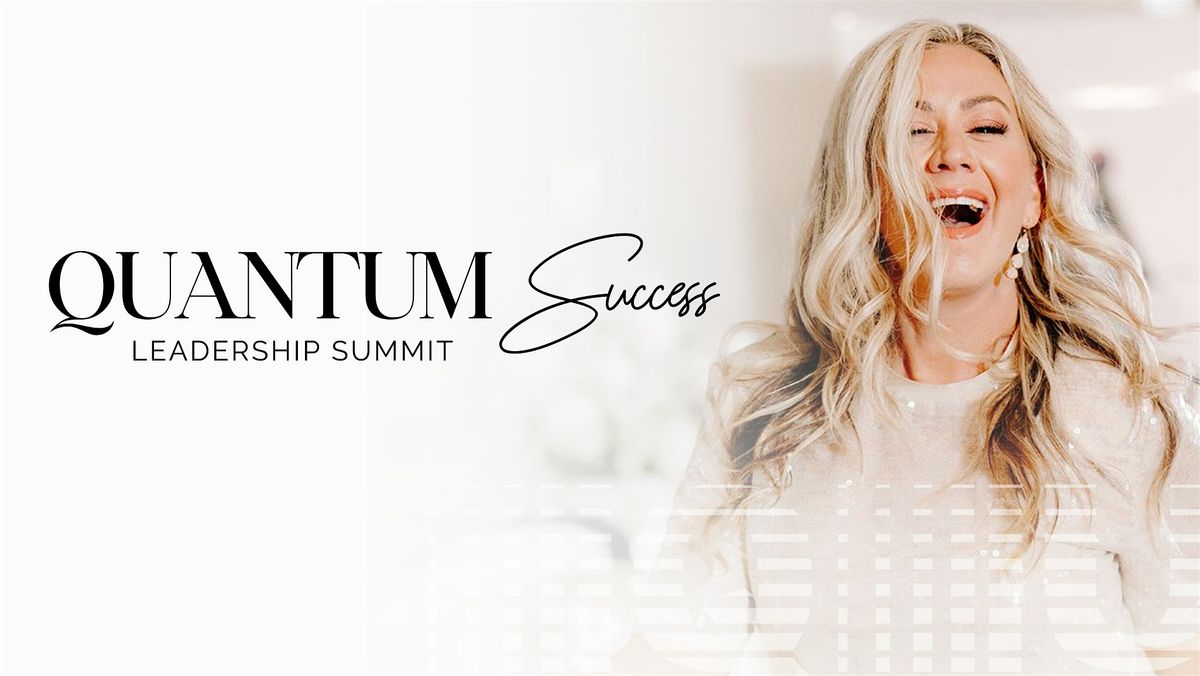 Quantum Success Leadership Summit 2024