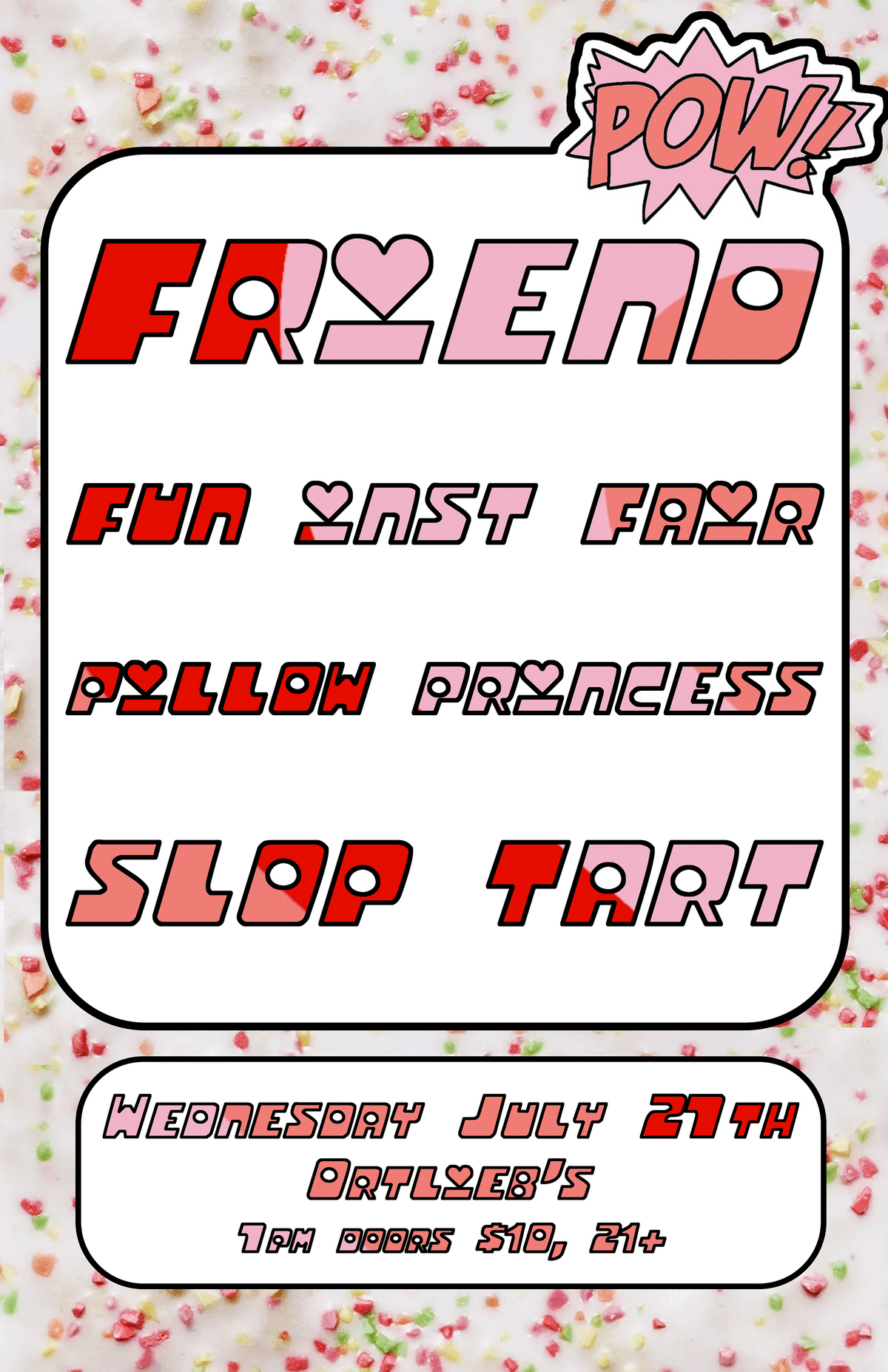 Friend \/ Fun Isn't Fair \/ Pillow Princess \/ Slop Tart