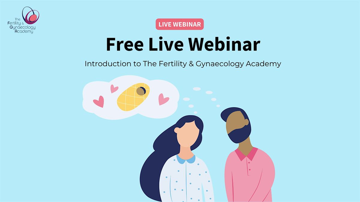 Free live webinar: Introduction to The Fertility & Gynaecology Academy