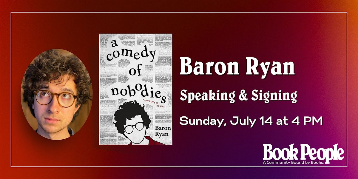 BookPeople Presents: Baron Ryan - A Comedy of Nobodies