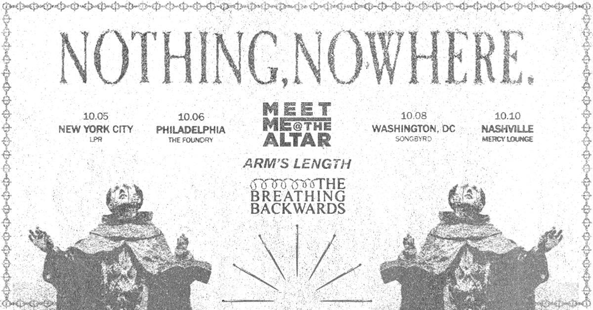 nothing, nowhere. w\/ Meet Me @ The Altar,  Arm's Length + more