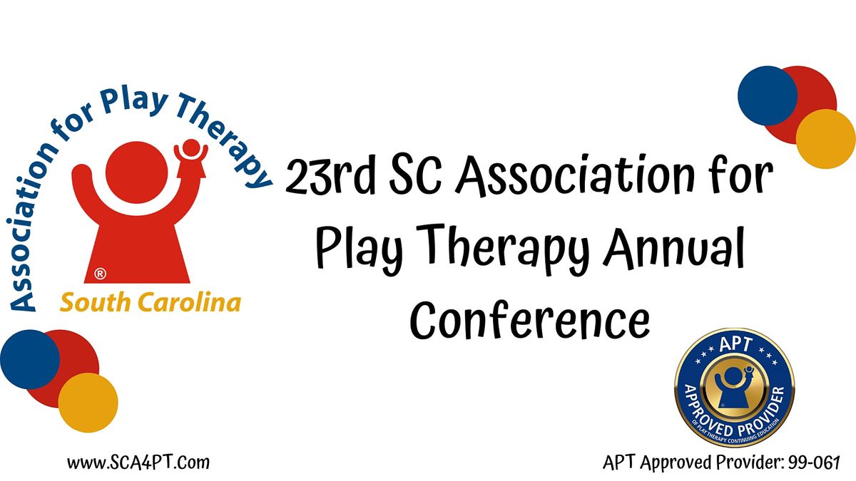 The 23rd SC Association for Play Therapy Annual Conference