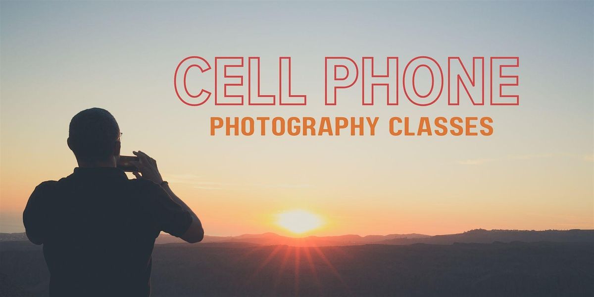 Photography Class: Cell Phone Photography