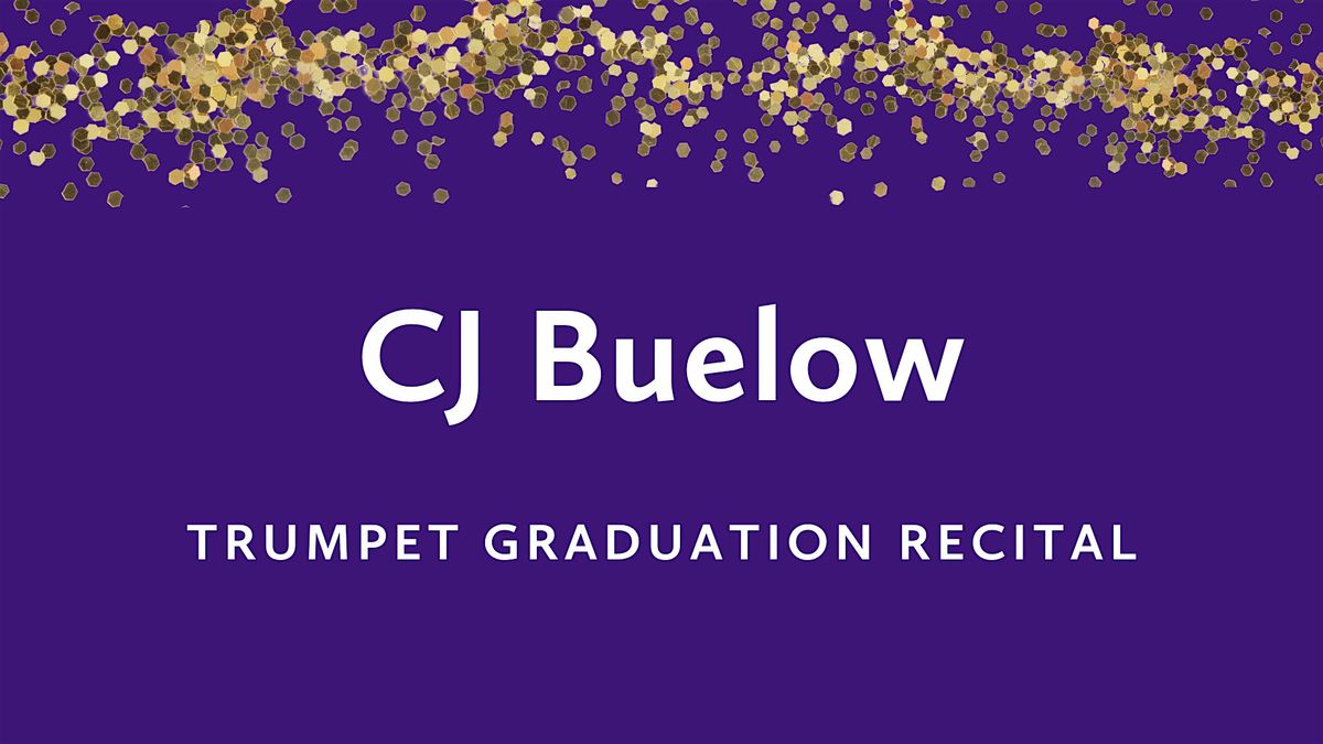 Graduation Recital: CJ Buelow, trumpet