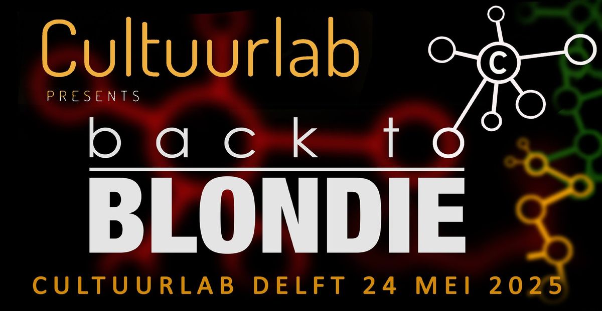 Back to Blondie in Cultuurlab, Delft