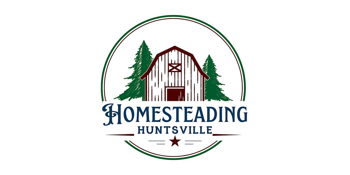 Homesteading Huntsville