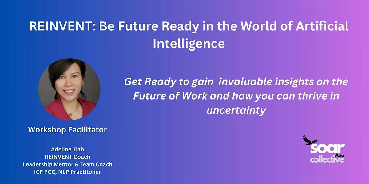 REINVENT: Be Future Ready in the World of Artificial Intelligence