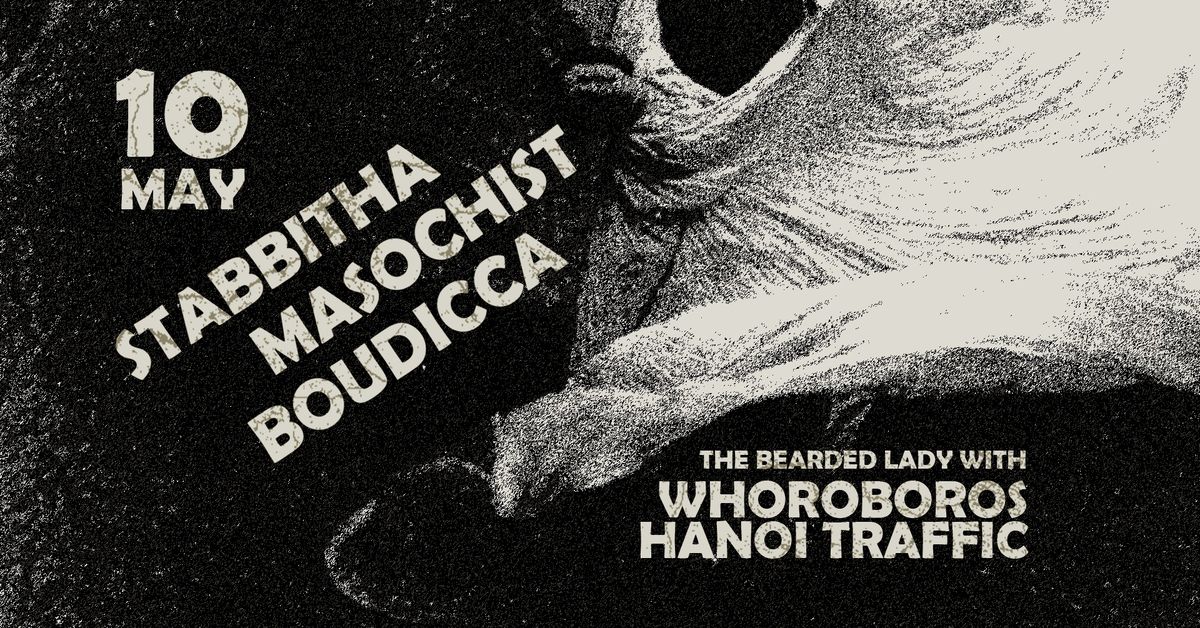 Stabbitha, Masochist, Boudicca, Hanoi Traffic & Whoroboros at the Beardo