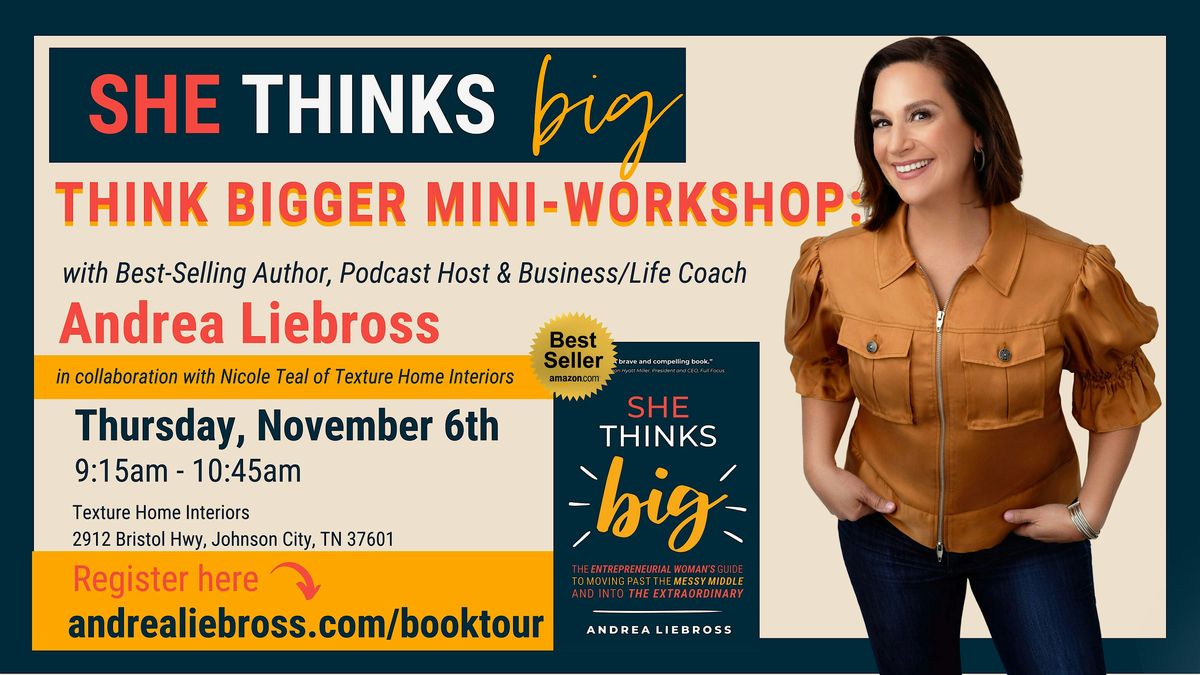 She Thinks Big\/Think Bigger Workshop Johnson City - Author Andrea Liebross