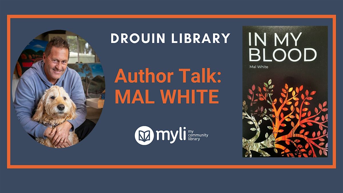 Mal White  Author Talk @ Drouin Library