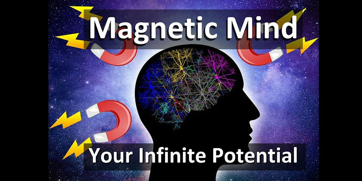 Unleash the Power of Your Magnetic Mind: Harness Your Infinite Potential