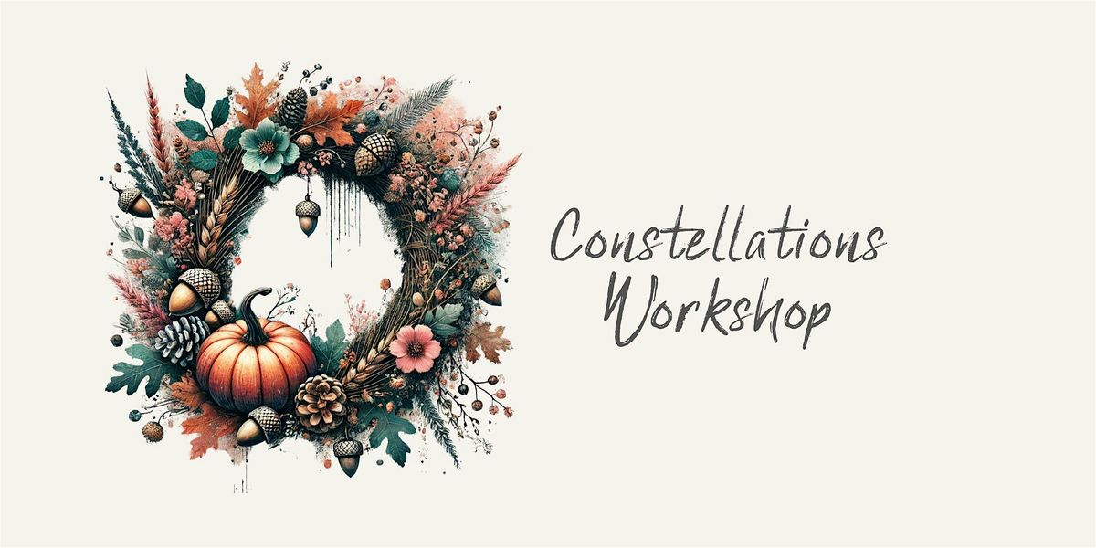 November 16th Constellations Workshop