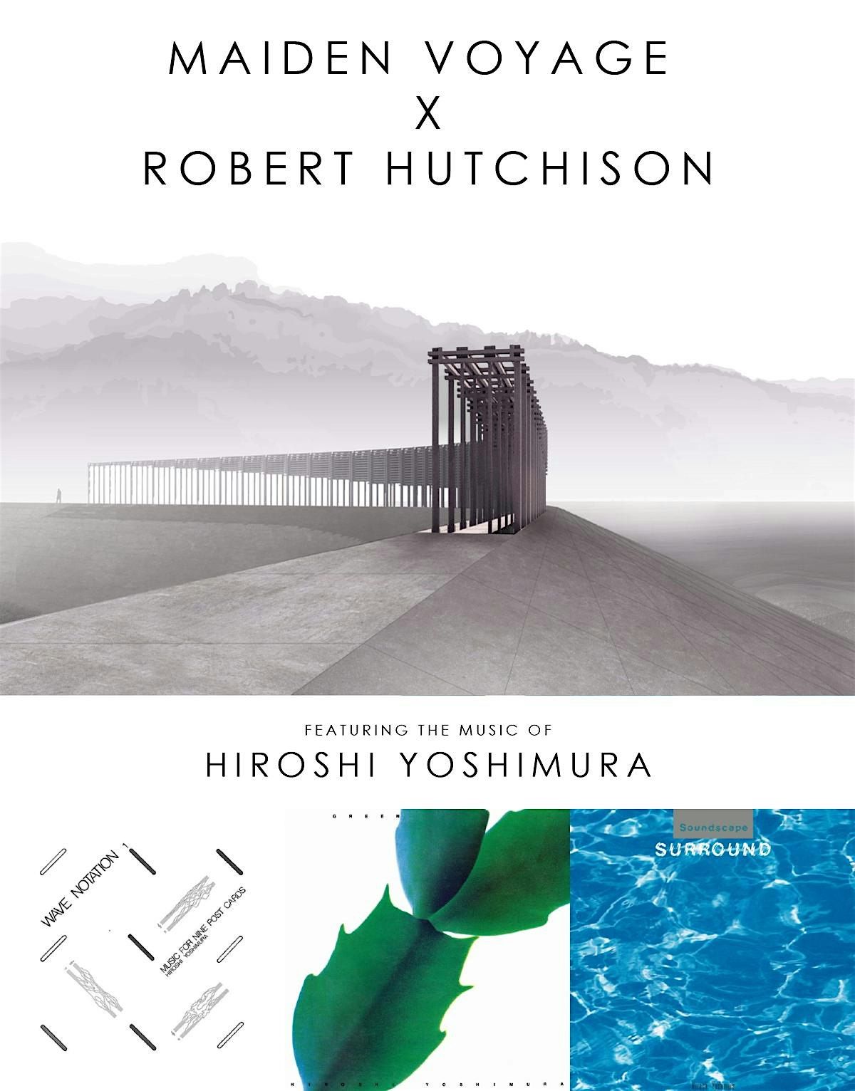 Maiden Voyage x Robert Hutchison: Hiroshi Yoshimura Listening Session