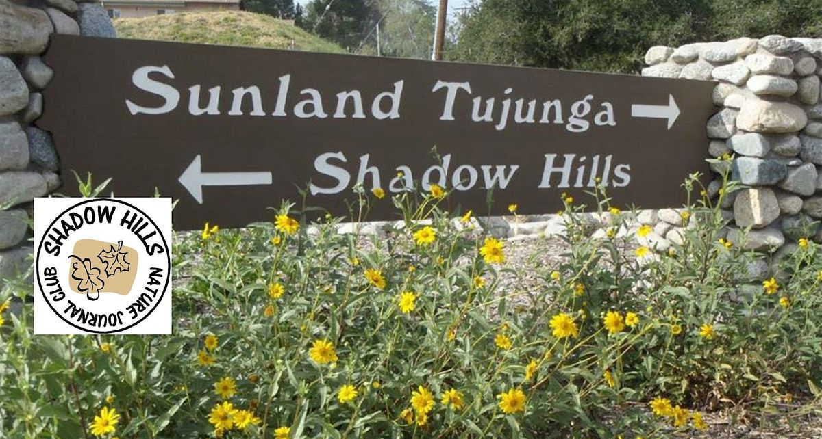 Sunland Welcome Nature Garden Tour and Shadow Hills Nature Journal Club
