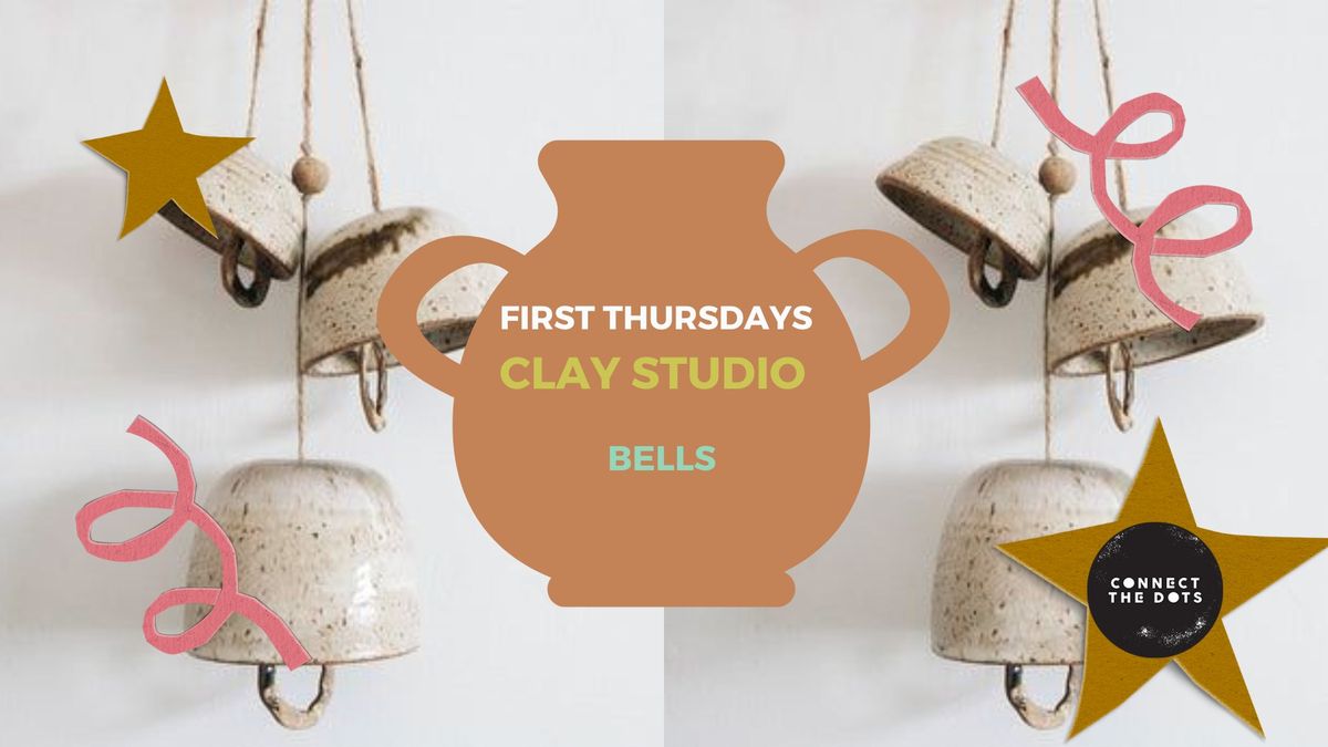 First Thursdays Clay Studio: Bells