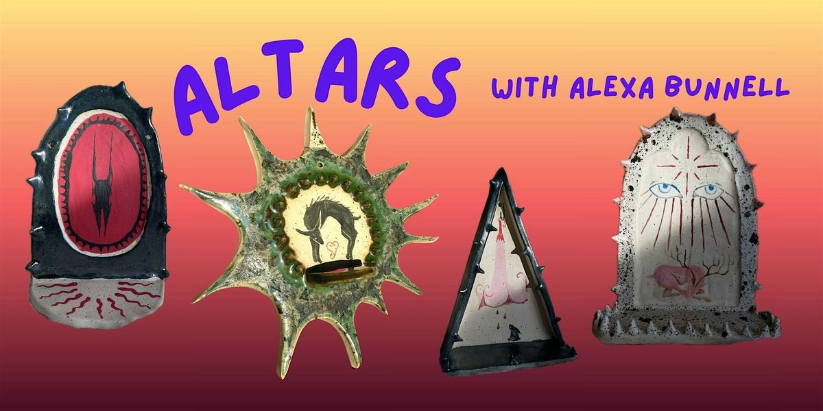Guest Workshop- ALTARS with Alexa Bunnell