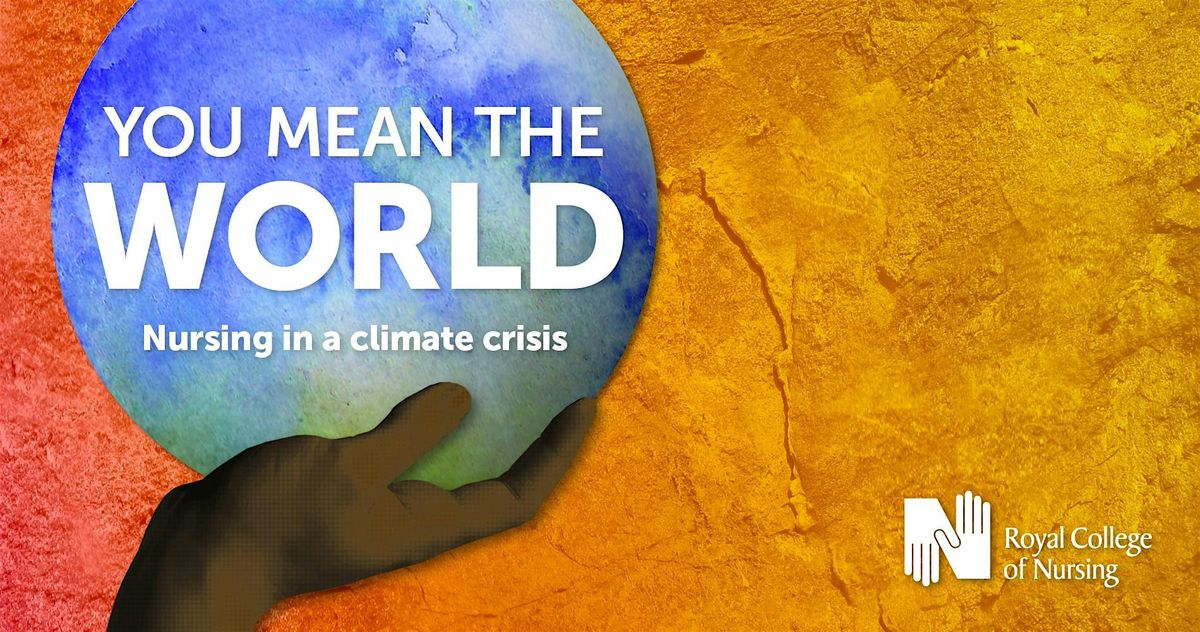 You Mean the World: Nursing in a Climate Crisis Exhibition Launch (BSL)