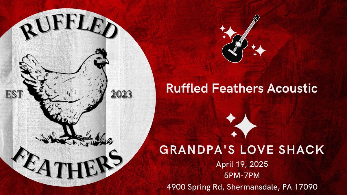 Ruffled Feathers Acoustic at Grandpa\u2019s Loveshack