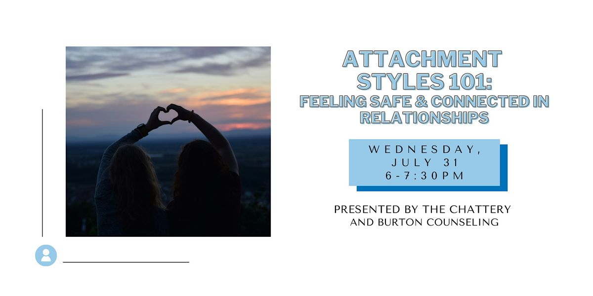 Attachment Styles 101: Feeling Safe & Connected in Relationships -IN-PERSON