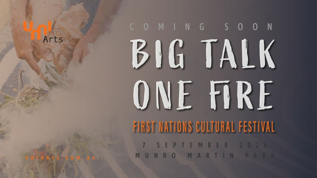 Big Talk One Fire First Nations Cultural Festival