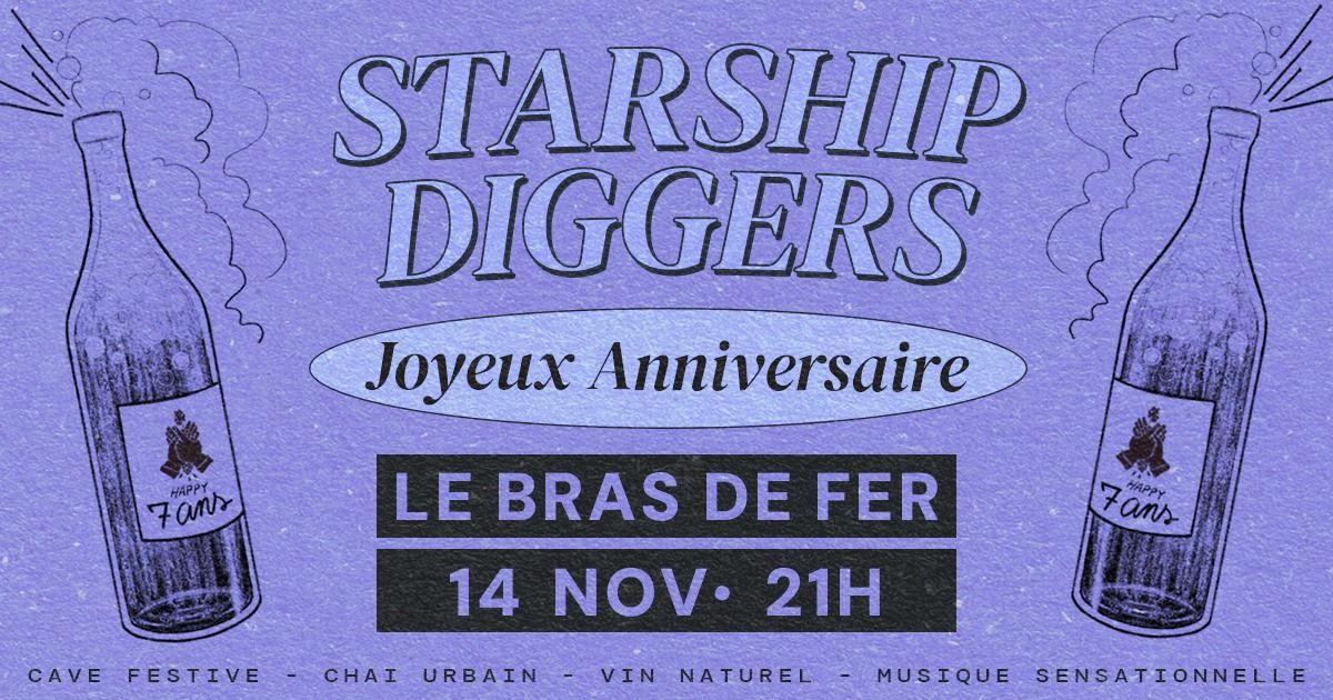 7 ANS du Bras de Fer  \/\/ Starship Diggers