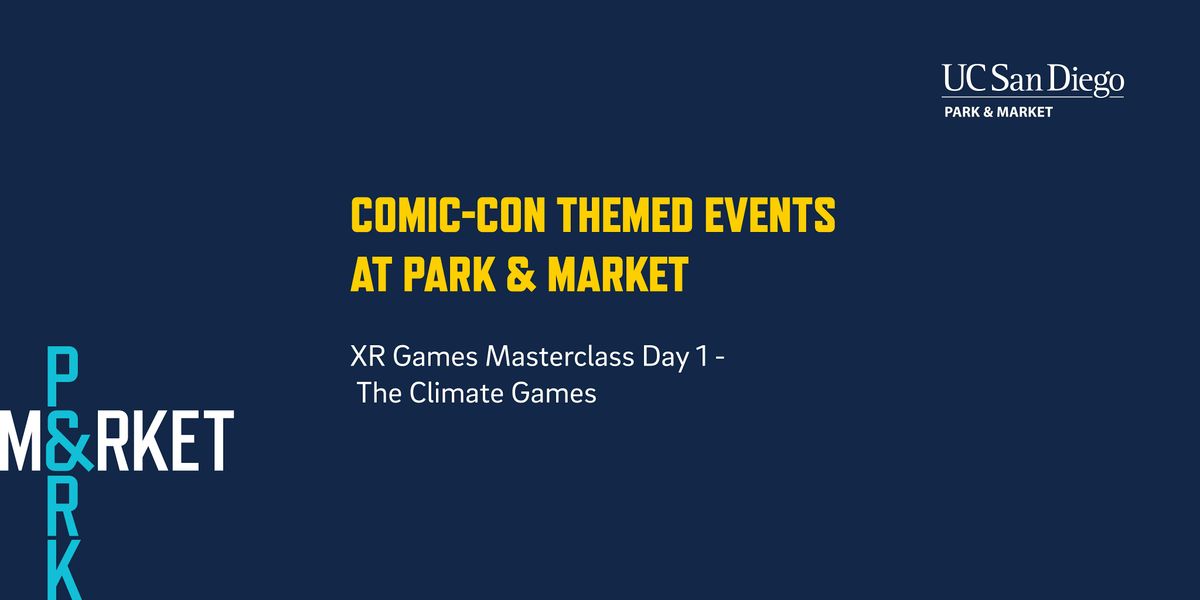 UC San Diego Park & Market Presents: XR Games Masterclass Day 1