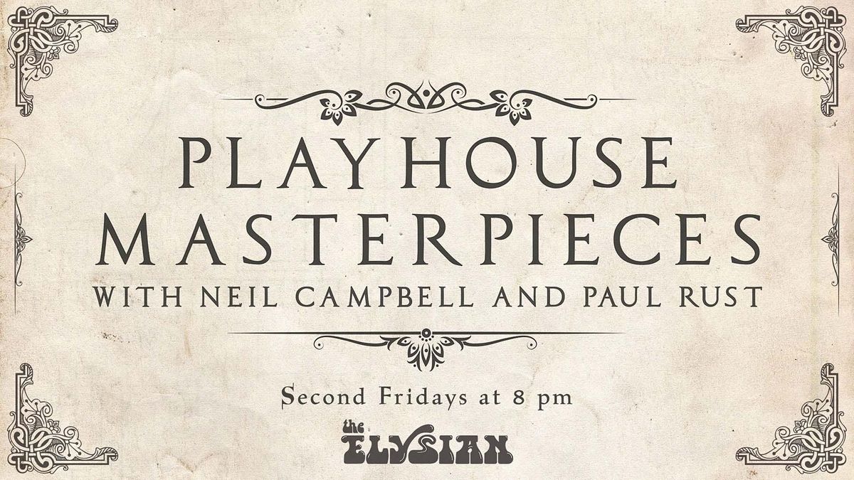 Playhouse Masterpieces w\/ Neil Campbell & Paul Rust