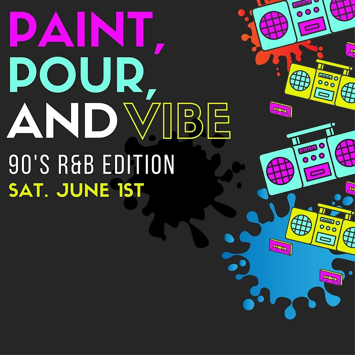 Paint, Pour & Vibe - 90s R&B Edition