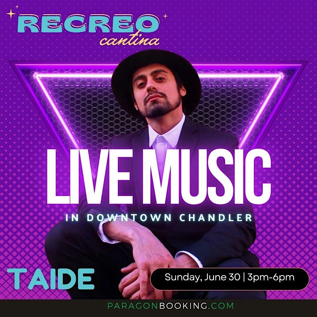 Live Music :  Live Music in Downtown Chandler featuring Taide at Recreo Cantina