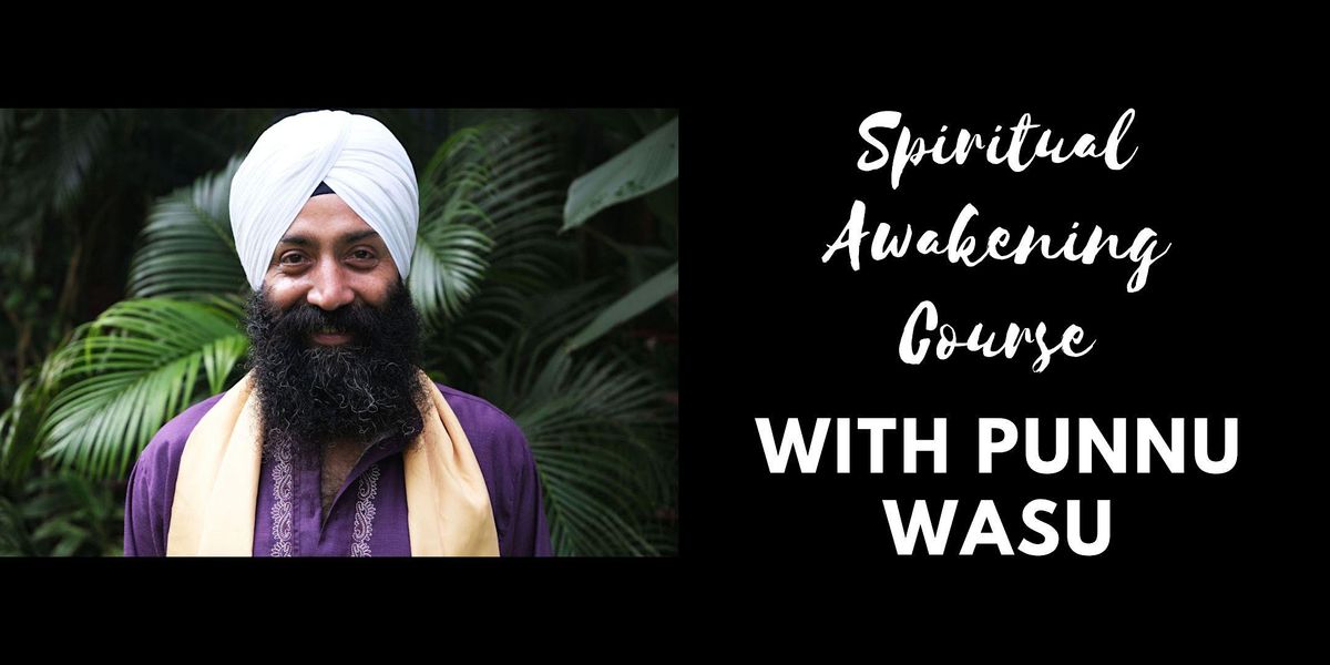 Spiritual Awakening Course with Punnu Wasu